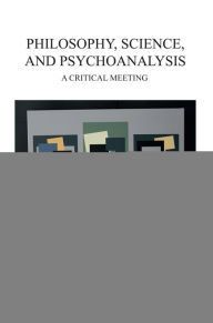 Title: Philosophy, Science, and Psychoanalysis: A Critical Meeting, Author: Simon Boag