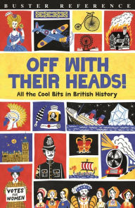 Off With Their Heads!: All the Cool Bits in British History