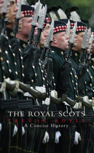 The Royal Scots: A Concise History