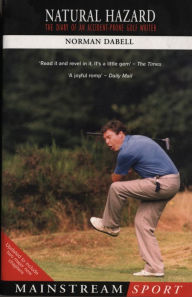 Title: Natural Hazard: The Diary of an Accident-Prone Golf Watcher, Author: Norman Dabell