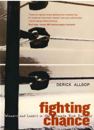 Title: Fighting Chance: Winners and Losers in the Ultimate Risk Business, Author: Derick Allsop