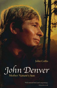 Title: John Denver: Mother Nature's Son, Author: John Collis