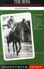 The Boss: The Life and Times of Horseracing Legend Gordon W. Richards