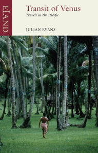 Title: Transit of Venus: Travels in the Pacific, Author: Julian Evans