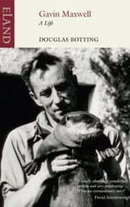 Title: Gavin Maxwell: A Life, Author: Douglas Botting