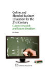 Online and Blended Business Education for the 21st Century: Current Research and Future Directions