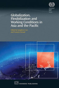 Title: Globalization, Flexibilization and Working Conditions in Asia and the Pacific, Author: Sangheon Lee