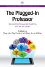 The Plugged-In Professor: Tips and Techniques for Teaching with Social Media