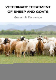 Title: Veterinary Treatment of Sheep and Goats, Author: Graham R. Duncanson