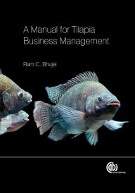 Title: A Manual for Tilapia Business Management, Author: Ram C. Bhujel