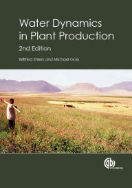 Title: Water Dynamics in Plant Production, Author: Wilfred Ehlers