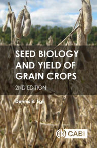 Title: Seed Biology and Yield of Grain Crops, Author: Dennis B. Egli PhD