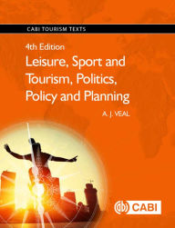 Title: Leisure, Sport and Tourism, Politics, Policy and Planning, Author: Anthony J. Veal