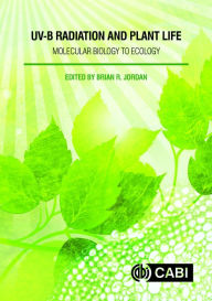 Title: UV-B Radiation and Plant Life: Molecular Biology to Ecology, Author: Brian R. Jordan