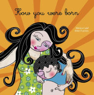Title: How You Were Born, Author: Monica Calaf