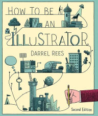 Title: How to be an Illustrator, Author: Darrel Rees