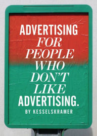 Title: Advertising for People Who Don't Like Advertising, Author: KesselsKramer KesselsKramer