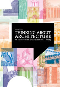 Title: Thinking about Architecture: An Introduction to Architectural Theory, Author: Colin Davies