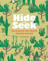 Title: Hide and Seek: An Around-the-World Animal Search, Author: Charlene Man