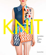 Title: Knit: Innovations in Fashion, Art, Design, Author: Samantha Elliott