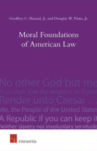 Title: Moral Foundations of American Law: Faith, Virtue and Mores, Author: Geoffrey C. Hazard Jr.