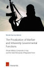 The Privatization of Warfare and Inherently Governmental Functions: Private Military Companies in Iraq and the State Monopoly of Regulated Force