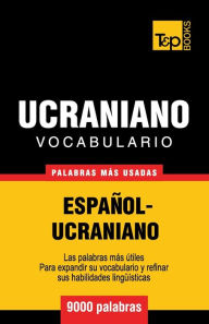 Title: Vocabulario espaï¿½ol-ucraniano - 9000 palabras mï¿½s usadas, Author: Andrey Taranov