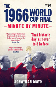 Title: The 1966 World Cup Final: Minute by Minute, Author: Jonathan Mayo