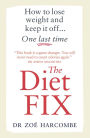 The Diet Fix: How to lose weight and keep it off... one last time