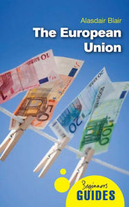 Title: The European Union: A Beginner's Guide, Author: Alasdair Blair