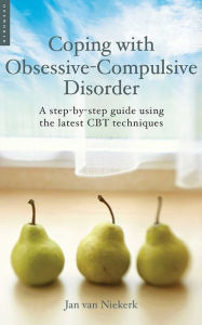 Title: Coping with Obsessive-Compulsive Disorder: A Step-by-Step Guide Using the Latest CBT Techniques, Author: Jan Van Niekerk