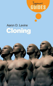 Title: Cloning: A Beginner's Guide, Author: Aaron D. Levine