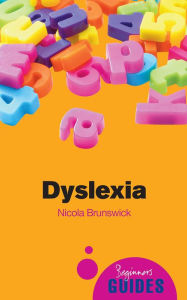 Title: Dyslexia: A Beginner's Guide, Author: Nicola Brunswick