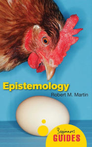 Title: Epistemology: A Beginner's Guide, Author: Robert M. Martin