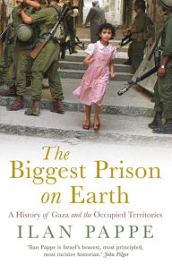 Title: The Biggest Prison on Earth: A History of Gaza and the Occupied Territories, Author: Ilan Pappe