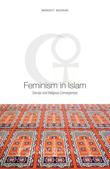 Feminism in Islam: Secular and Religious Convergences