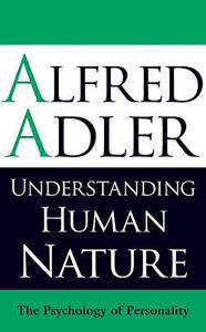 Title: Understanding Human Nature: The Psychology of Personality, Author: Alfred Adler