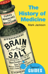 Title: The History of Medicine: A Beginner's Guide, Author: Mark Jackson