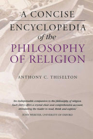 Title: A Concise Encyclopedia of the Philosophy of Religion, Author: Anthony C. Thiselton