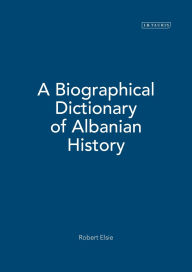 A Biographical Dictionary of Albanian History