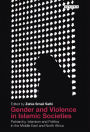Gender and Violence in Islamic Societies: Patriarchy, Islamism and Politics in the Middle East and North Africa