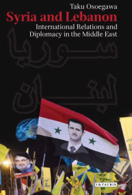 Title: Syria and Lebanon: International Relations and Diplomacy in the Middle East, Author: Taku Osoegawa
