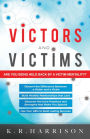 Victors and Victims: Are you Being Held Back by a Victim Mentality?