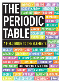 Title: The Periodic Table: A Field Guide to the Elements, Author: Paul Parsons