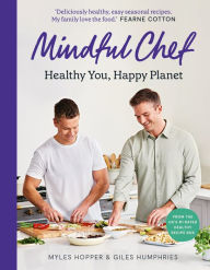 Title: The Mindful Chef: Healthy You, Happy Planet, Author: Myles Hopper