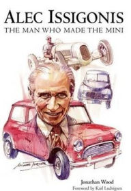 Title: Alec Issigonis: The Man Who Made the Mini, Author: Jonathan Wood