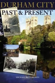 Durham City: Past and Present
