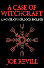A Case Of Witchcraft - A Novel Of Sherlock Holmes