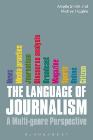 Title: The Language of Journalism: A Multi-genre Perspective, Author: Angela Smith