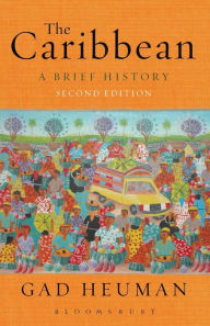 Title: The Caribbean: A Brief History / Edition 2, Author: Gad Heuman